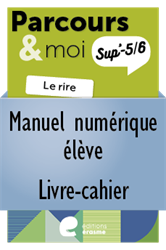 Parcours & moi Sup' 3e degré - Manuel numérique élève - Livre-cahier : 5. Le rire au fil des siècles